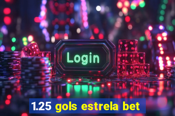 1.25 gols estrela bet